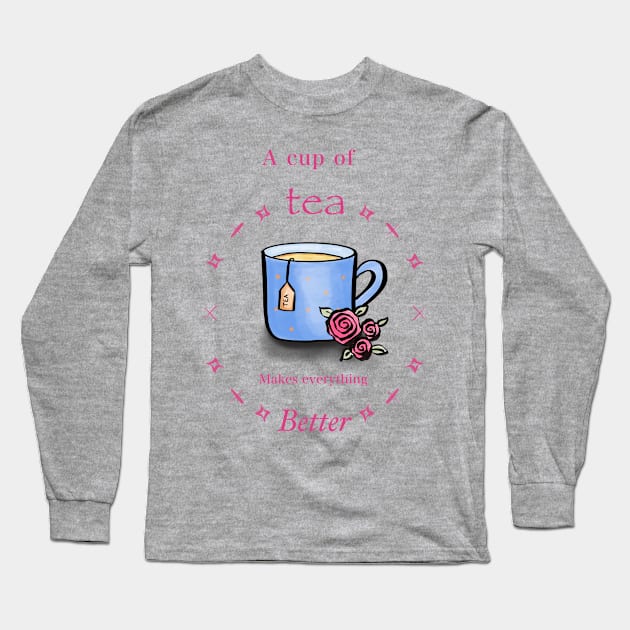 A cup of tea makes everything better Long Sleeve T-Shirt by nasia9toska